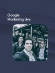 Google Marketing Live | Tendencias que cambiarán el mundo digital para este 2019